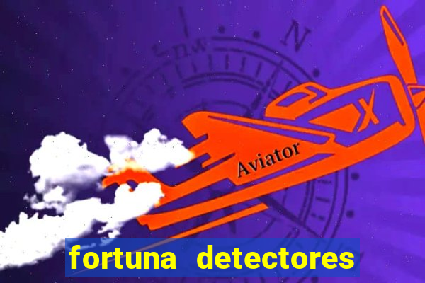 fortuna detectores de metal